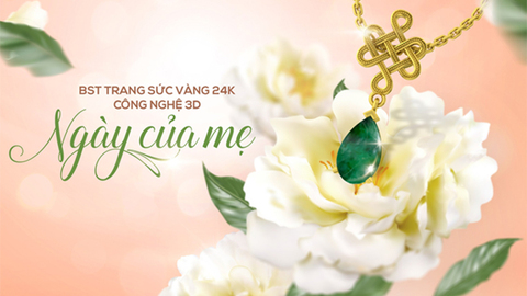 DOJI ra mắt BST Trang sức Vàng 24K công nghệ 3D mừng Ngày của Mẹ