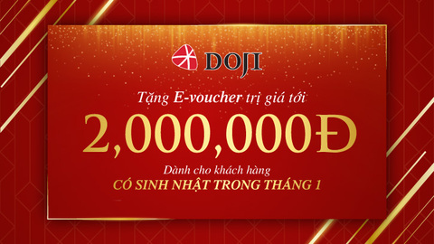 DOJI tặng hàng ngàn E-voucher mừng sinh nhật khách hàng tháng 01.2022